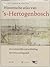 Historische Atlas van 's-Hertogenbosch: ruimtelijke ontwikkeling van een vestingstad