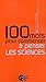 100 [Cent] Mots Pour Commencer À Penser Les Sciences