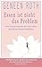 Essen Ist Nicht Das Problem by Geneen Roth Essen Ist Nicht Das Problem by Geneen Roth