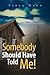 Somebody Should Have Told Me!: The Life of A Driven Woman
