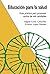 Educación para la salud: Guía practica para promover estilos de vida saludables