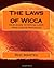The Laws of Wicca: Your Guide to Wiccan Laws, Practices & Principles