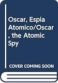 Óscar, espía atómico
