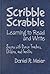 Scribble Scrabble--Learning to Read and Write by Daniel R. Meier