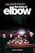 Reluctant Heroes: The Story of Elbow