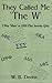 They Called Me 'The W'