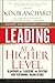 Leading at a Higher Level, Revised and Expanded Edition: Blanchard on Leadership and Creating High Performing Organizations