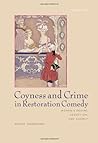 Coyness and Crime in Restoration Comedy: Women's Desire, Deception, and Agency (Transits: Literature, Thought & Culture, 1650–1850)