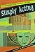 Simply Acting: A Handbook for Student Actors