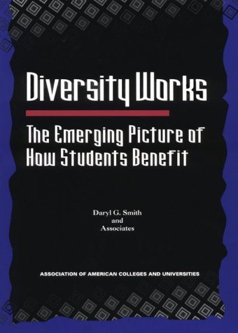 Diversity Works: The Emerging Picture of How Students Benefit (Paperback)