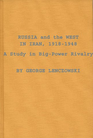 Russia and the West in Iran, 1918-1948: A Study in Big-Power Rivalry (Hardcover)