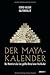 Der Maya Kalender: Die Wahr...