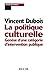 La politique culturelle: Genèse d'une catégorie d'intervention publique