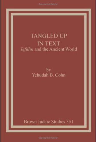 Tangled Up in Text: Tefillin and the Ancient World (Brown Judaic Studies)