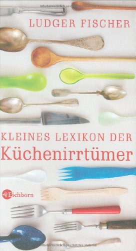 Kleines Lexikon der Küchenirrtümer (Hardcover)