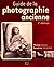 Guide de la photographie ancienne: 2e édition
