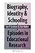 Biography, Identity & Schooling: Episodes in Educational Research