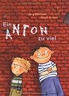 Ein Anton zuviel; by Birgit Antoni