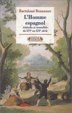 L'homme Espagnol: Attitudes Et Mentalités Du Xv Ie Au Xi Xe Siècle (Paperback)
