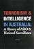 Terrorism and Intelligence in Australia: a History of ASIO and National Surveillance