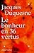 Le Bonheur en 36 vertus