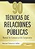 90 técnicas de comunicación y relaciones públicas: Manual de Comunicación Corporativa (Spanish Edition)