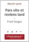 Pars vite et reviens tard - Fred Vargas (Dossier lycée)
