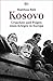 Kosovo: Ursachen und Folgen eines Krieges in Europa (German Edition)