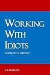 Working With Idiots!