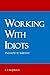 Working With Idiots! by A.E. McQuilkin