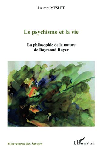 Le psychisme et la vie: La philosophie de la nature de Raymond Ruyer (French Edition)