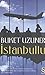 İstanbullu (Cep Boy): "I am İstanbul, city of cities, mistress of metropolises, community of poets, seat of emperors, favorite of sultans, pearl of the world!" (Turkish Edition)
