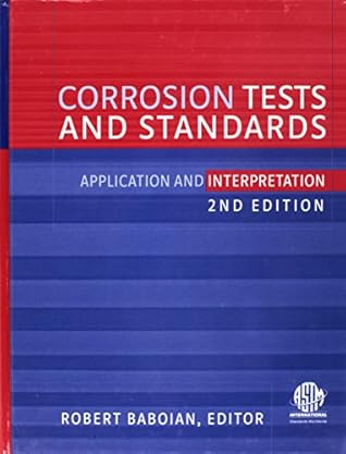 Corrosion Tests And Standards: Application And Interpretation (Astm Manual Series, Mnl 20)