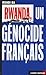 Rwanda, Un Génocide Français