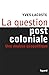 La question post-coloniale: Une analyse géopolitique (Essais) (French Edition)