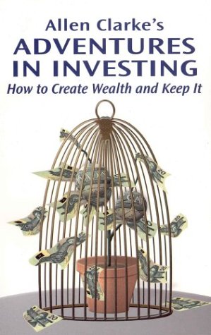 Adventures in Investing: How to Create Wealth & Keep It (Paperback)