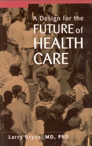 A Design for the Future of Health Care (Paperback)
