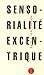 Sensorialité Excentrique