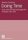 Doing Time: Eine ethnomethodologische Analyse der Zeit (German Edition)