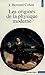 Origines de la physique moderne (Points sciences) (French Edition)