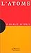 L'atome: Un Exposé Pour Comprendre, Un Essai Pour Réfléchir