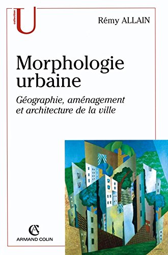 Morphologie urbaine: géographie, aménagement et architecture de la ville (Paperback)