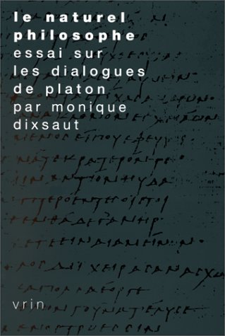 Le naturel philosophe. essai sur le dialogue de platon (3e ed.)