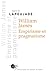 William James. Empirisme et pragmatisme
