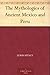 The Mythologies of Ancient Mexico and Peru