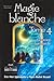 Magie blanche, Tome 4 - nouvelle édition