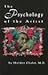 The Psychology of the Artist: A Leading Psychiatrist's Guide to Successful Contemporary Living
