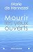 Mourir les yeux ouverts by Marie de Hennezel Mourir les yeux ouverts by Marie de Hennezel