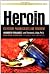 Heroin (Library of Addictive Drugs)