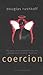 Coercion: The Professional Persuaders and Why We Listen